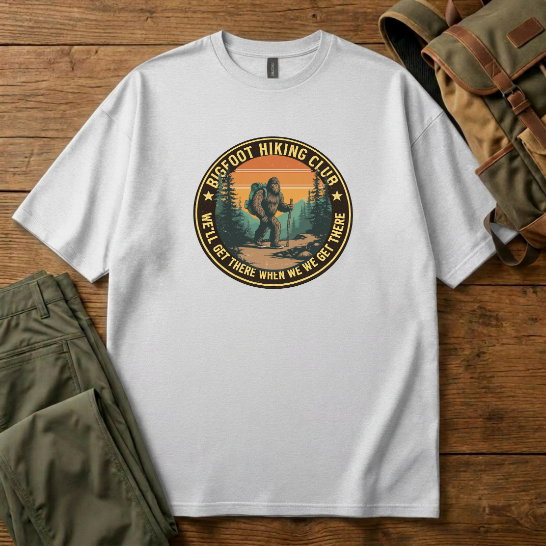 Bigfoot Hiking Club T-Shirt — "We'll Get There When We Get There" Retro Outdoor Tee