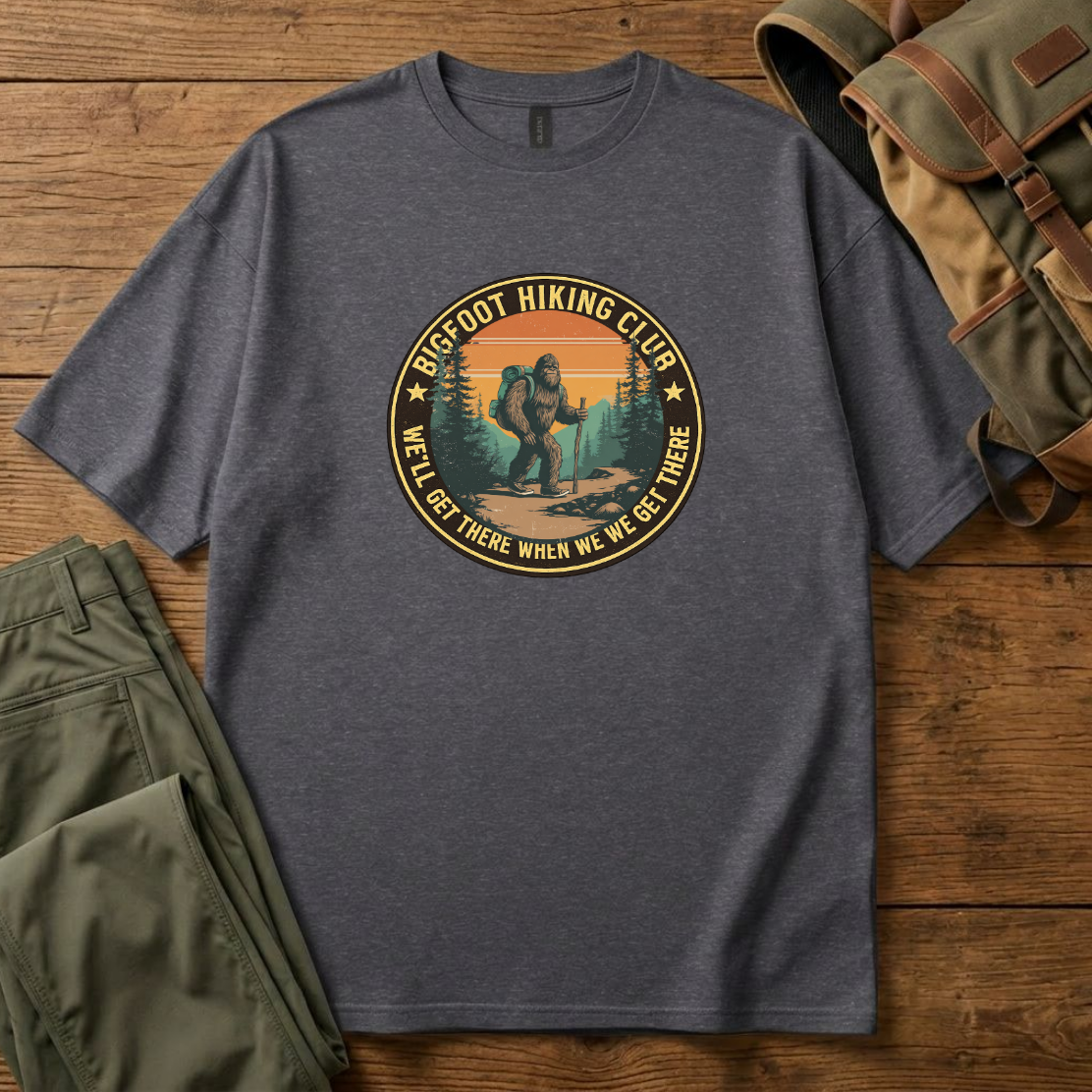 Bigfoot Hiking Club T-Shirt — "We'll Get There When We Get There" Retro Outdoor Tee